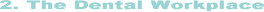 Dental workplace chapter
